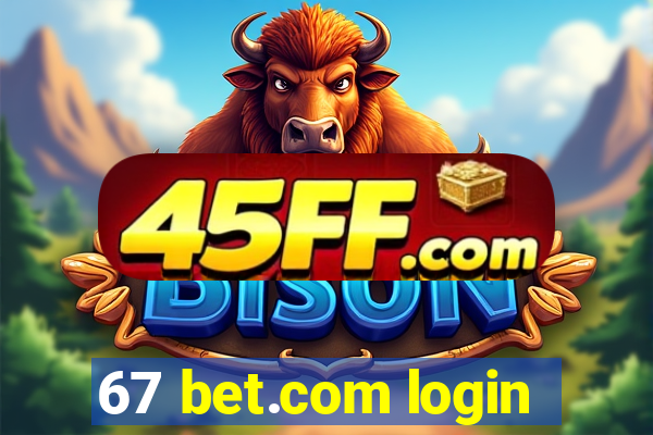 67 bet.com login